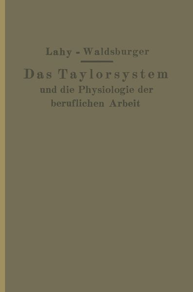 Taylorsystem und Physiologie der beruflichen Arbeit, Taschenbuch von J.M. Lahy , J. Waldsburger, Springer Berlin, 9783642984587