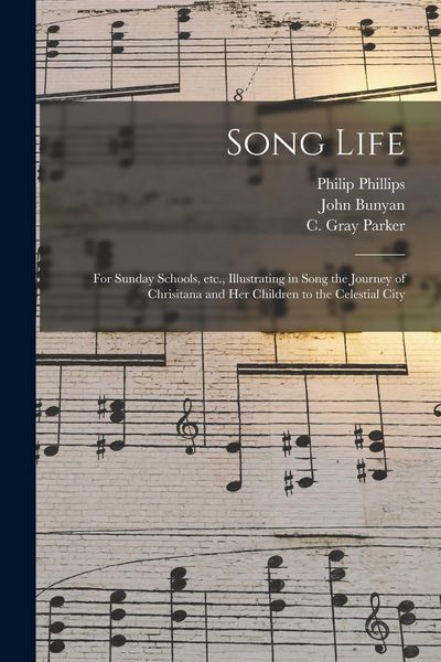 Produktbild: Song Life: for Sunday Schools, Etc., Illustrating in Song the Journey of Chrisitana and Her Children to the Celestial City