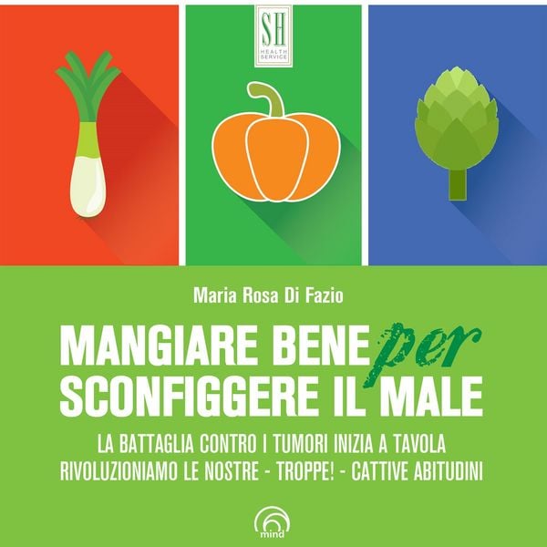 Produktbild: Mangiare bene per sconfiggere il male
