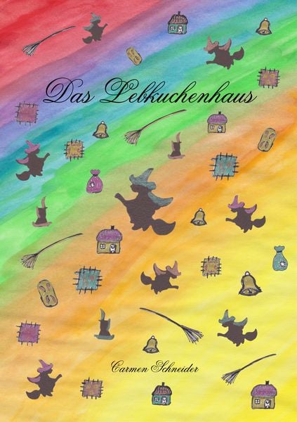 Das Lebkuchenhaus, Taschenbuch von Carmen Schneider, BoD – Books on Demand, 9783743103320