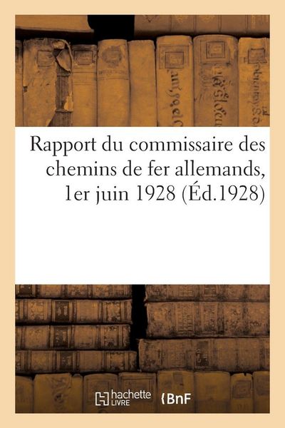 Produktbild: Rapport du commissaire des chemins de fer allemands, 1er juin 1928. Rapport du commissaire