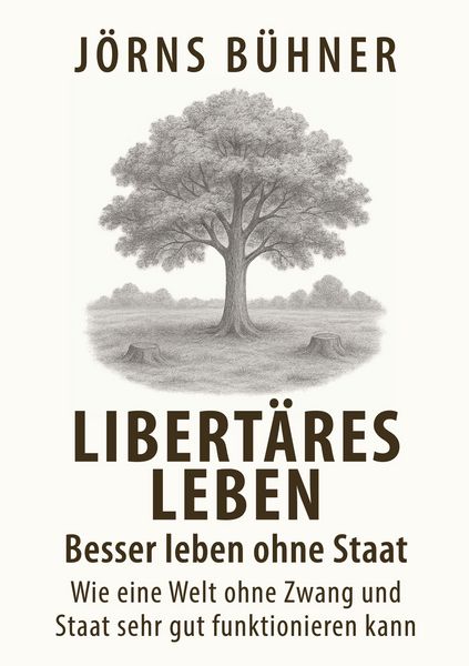 Produktbild: Libert&auml;res Leben - Besser leben ohne Staat