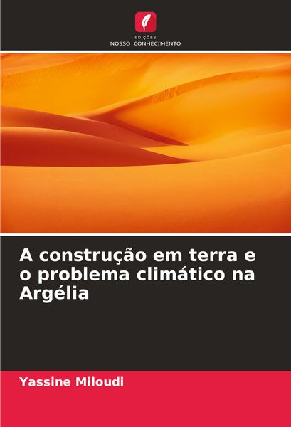 Produktbild: A constru&ccedil;&atilde;o em terra e o problema clim&aacute;tico na Arg&eacute;lia