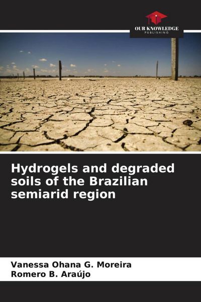 Produktbild: Hydrogels and degraded soils of the Brazilian semiarid region