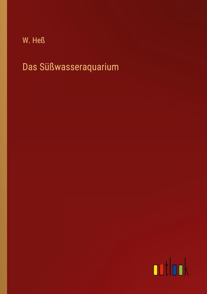 Das Süßwasseraquarium, Taschenbuch von W. Hess, Outlook, 9783368299347