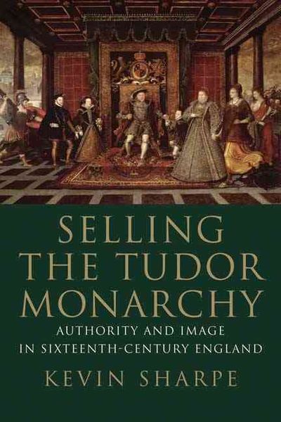 Produktbild: Selling The Tudor Monarchy
