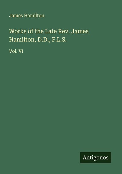 Produktbild: Works of the Late Rev. James Hamilton, D.D., F.L.S.