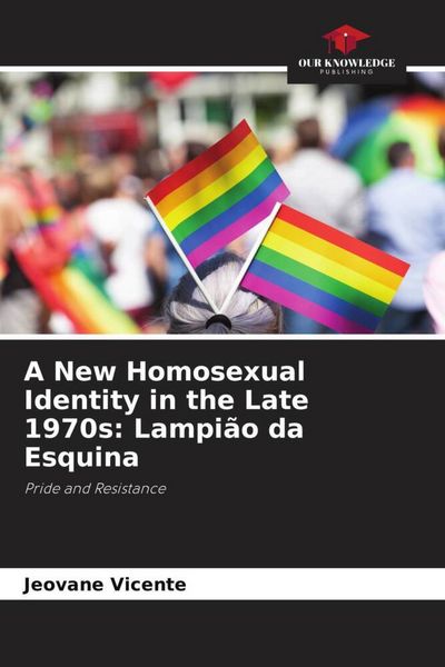 Produktbild: A New Homosexual Identity in the Late 1970s: Lampi&atilde;o da Esquina