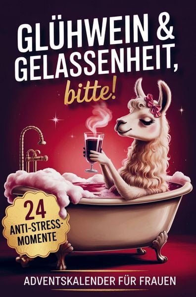 Produktbild: Gl&uuml;hwein & Gelassenheit, bitte! 24 humorvolle Anti-Stress-Momente