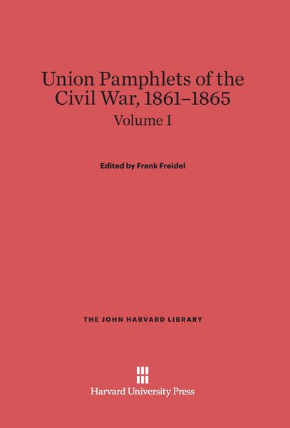 Produktbild: Union Pamphlets of the Civil War, 1861-1865, Volume I, The John Harvard Library