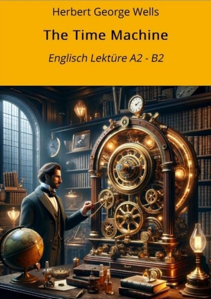 Produktbild: The Time Machine: Englisch Lekt&uuml;re A2 - B2