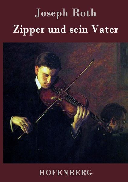 Zipper und sein Vater, Gebundene Ausgabe von Joseph Roth, Henricus - Edition Deutsche Klassik GmbH, Berlin, 9783843076913