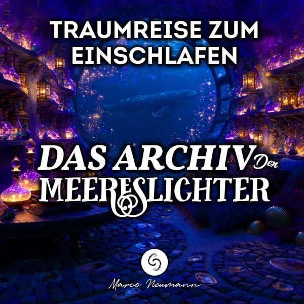 Produktbild: Das Archiv der Meereslichter: Traumreise zum Einschlafen