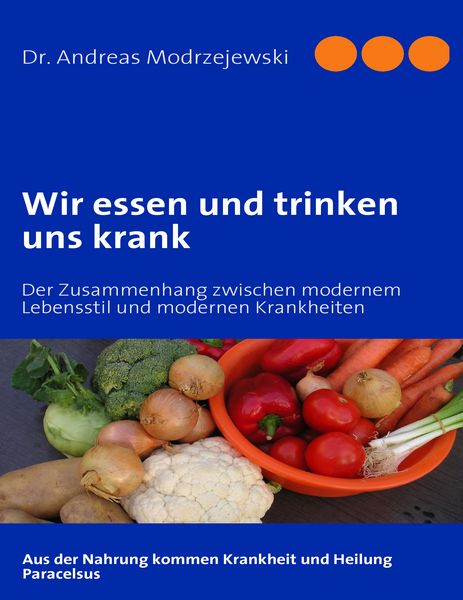 Wir essen und trinken uns krank, Taschenbuch von Andreas Modrzejewski, BoD – Books on Demand, 9783837012101