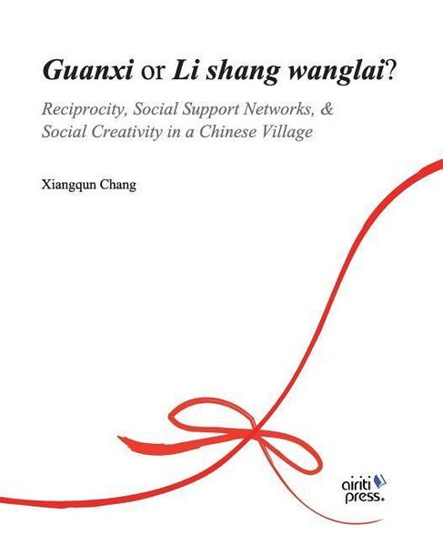 Produktbild: Guanxi or Li Shang Wanlai ?: Reciprocity, Social Support Networks, Social Creativity in a Chinese Village