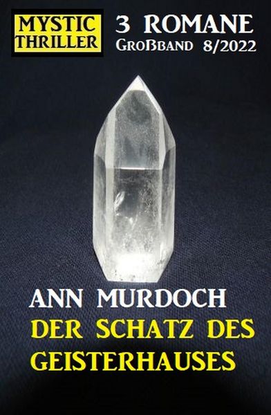 Produktbild: Der Schatz des Geisterhauses: Mystic Thriller Gro&szlig;band 3 Romane 8/2022