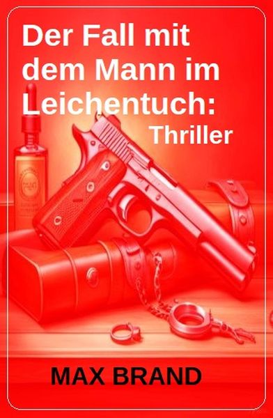 Produktbild: Der Fall mit dem Mann im Leichentuch: Thriller