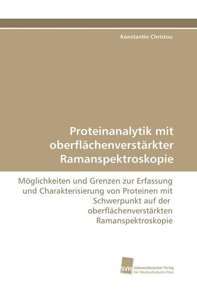Proteinanalytik mit oberflächenverstärkter Ramanspektroskopie, Taschenbuch von Konstantin Christou, Südwestdeutscher Verlag für Hochschulschriften,
