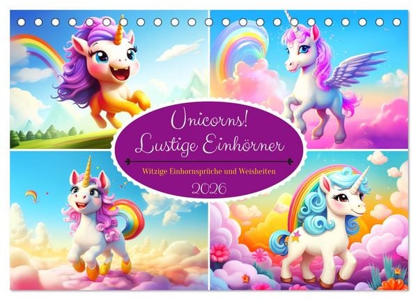 Unicorns! Lustige Einhörner. Witzige Einhornsprüche und Weisheiten (Tischkalender 2026 DIN A5 quer), CALVENDO Monatskalender