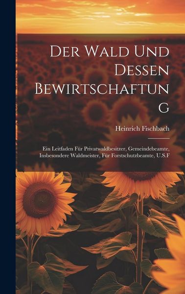 Produktbild: Der Wald Und Dessen Bewirtschaftung