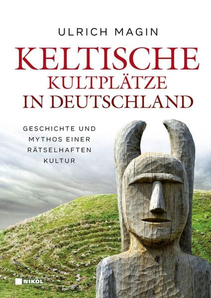 Keltische Kultplätze in Deutschland, Gebundene Ausgabe von Ulrich Magin, Nikol, 978-3-86820-535-0