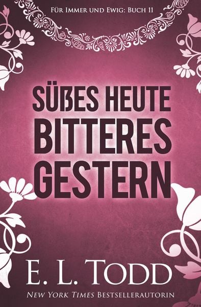 Produktbild: S&uuml;&szlig;es Heute - Bitteres Gestern (F&uuml;r immer und ewig, #11)