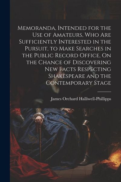 Produktbild: Memoranda, Intended for the Use of Amateurs, Who Are Sufficiently Interested in the Pursuit, to Make Searches in the Public Record Office, On the Chan