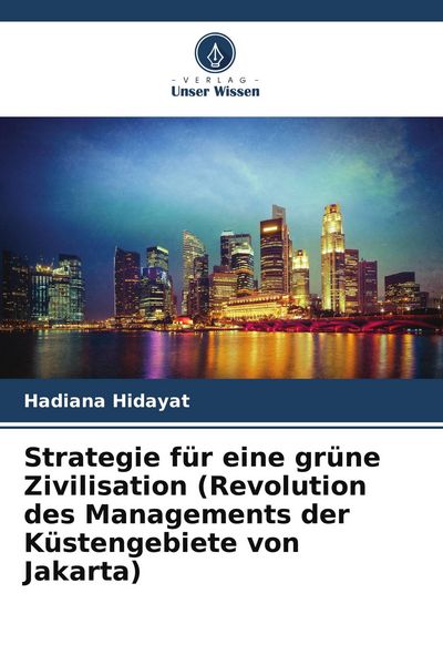 Produktbild: Strategie f&uuml;r eine gr&uuml;ne Zivilisation (Revolution des Managements der K&uuml;stengebiete von Jakarta)