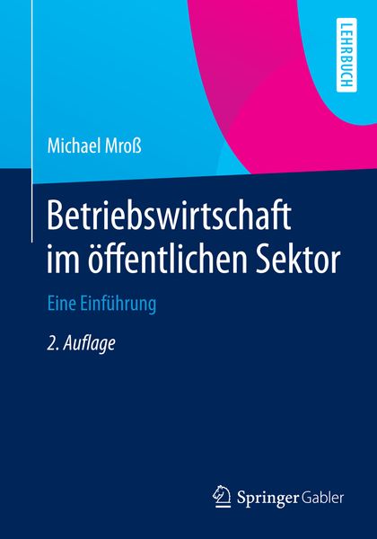 Betriebswirtschaft im öffentlichen Sektor, Taschenbuch von Michael D. Mross, Springer Fachmedien Wiesbaden GmbH, 9783658071202