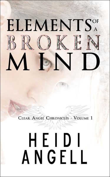 Produktbild: Elements of a Broken Mind (Clear Angel Chronicles)