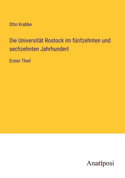 Produktbild: Die Universit&auml;t Rostock im f&uuml;nfzehnten und sechzehnten Jahrhundert