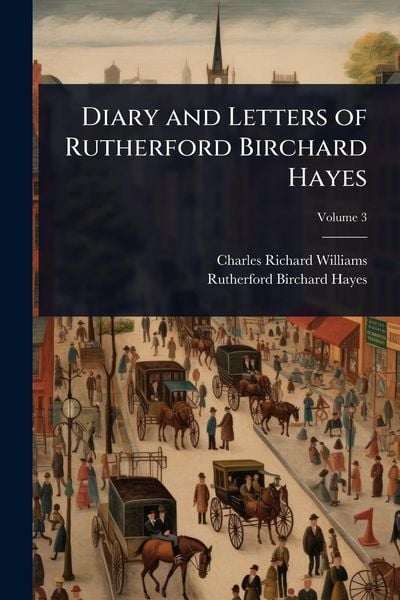 Produktbild: Diary and Letters of Rutherford Birchard Hayes