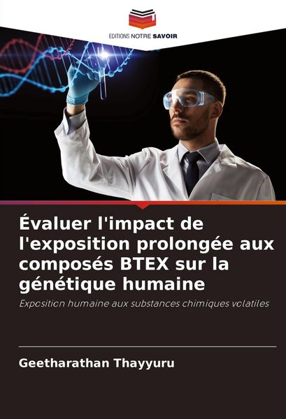 Produktbild: &Eacute;valuer l'impact de l'exposition prolong&eacute;e aux compos&eacute;s BTEX sur la g&eacute;n&eacute;tique humaine