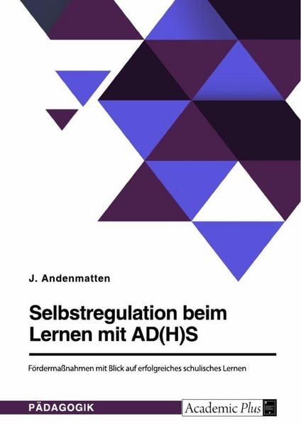 Produktbild: Selbstregulation beim Lernen mit AD(H)S. F&ouml;rderma&szlig;nahmen mit Blick auf erfolgreiches schulisches Lernen
