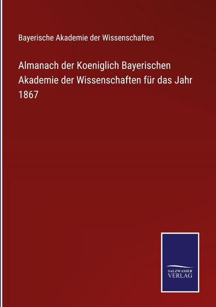 Produktbild: Almanach der Koeniglich Bayerischen Akademie der Wissenschaften f&uuml;r das Jahr 1867