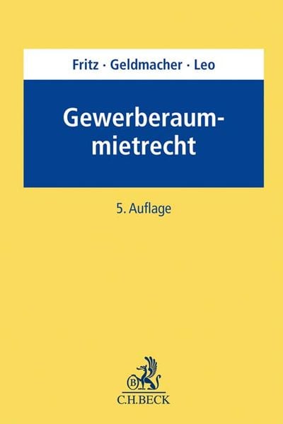 Gewerberaummietrecht, Taschenbuch von Jürgen Fritz,Günther Geldmacher,Ulrich Leo, C.H. Beck, 978-3-406-58169-4