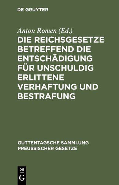 Produktbild: Die Reichsgesetze betreffend die Entsch&auml;digung f&uuml;r unschuldig erlittene Verhaftung und Bestrafung
