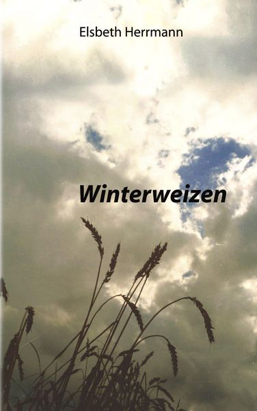 Winterweizen, Taschenbuch von Elsbeth Herrmann, BoD – Books on Demand, 9783833001246