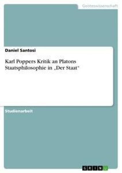 Karl Poppers Kritik an Platons Staatsphilosophie in 'Der Staat'; Taschenbuch von Daniel Santosi, GRIN, 9783656379072