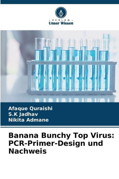Banana Bunchy Top Virus: PCR-Primer-Design und Nachweis, Taschenbuch von Afaque Quraishi , S. K. Jadhav , Nikita Admane, Verlag Unser Wissen,