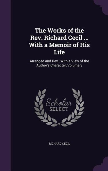 Produktbild: The Works of the Rev. Richard Cecil ... With a Memoir of His Life