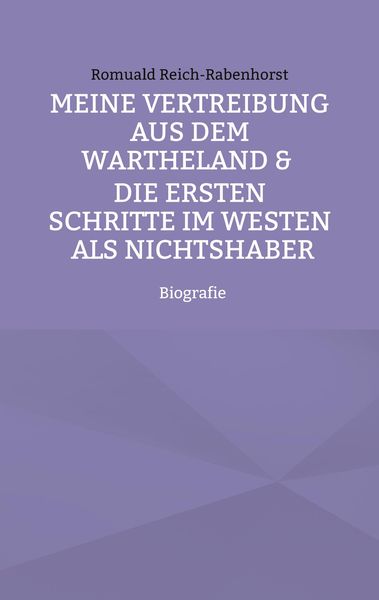 Produktbild: Meine Vertreibung aus dem Wartheland & Die ersten Schritte im Westen als Nichtshaber