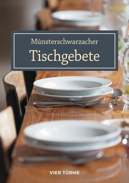 Münsterschwarzacher Tischgebete, Taschenbuch von , Vier Türme, 978-3-89680-636-9