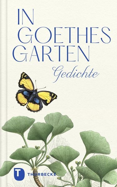 In Goethes Garten, Gebundene Ausgabe von Johann Wolfgang von Goethe, Jan Thorbecke Verlag, 978-3-7995-2038-6
