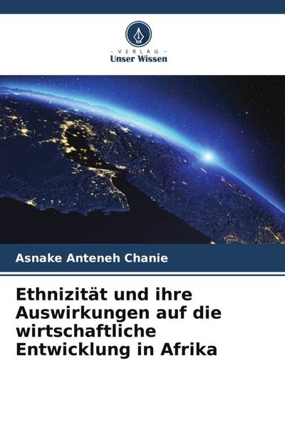 Produktbild: Ethnizit&auml;t und ihre Auswirkungen auf die wirtschaftliche Entwicklung in Afrika