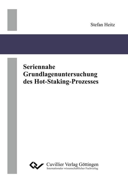 Seriennahe Grundlagenuntersuchung des Hot-Staking-Prozesses, Paperback von Stefan Heitz, Cuvillier Verlag, 9783736996557