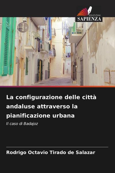 Produktbild: La configurazione delle citt&agrave; andaluse attraverso la pianificazione urbana