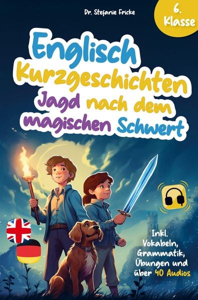 Produktbild: Englisch Kurzgeschichten 6. Klasse | Jagd nach dem magischen Schwert | Inkl. Vokabeln, Grammatik, &Uuml;bungen & Audios | Von Didaktikern entwickelt