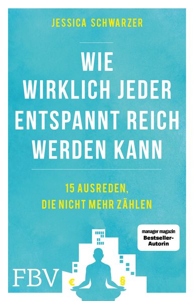 Wie wirklich jeder entspannt reich werden kann, Taschenbuch von Jessica Schwarzer, Finanzbuch Verlag, 9783959724586