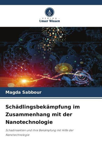 Schädlingsbekämpfung im Zusammenhang mit der Nanotechnologie, Taschenbuch von Magda Sabbour, Verlag Unser Wissen, 9786205127339